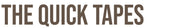 The Quick Tapes